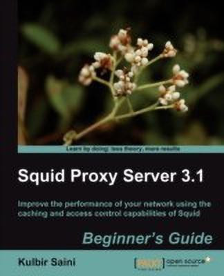 Squid Proxy Server 3.1: Beginner's Guide(English, Electronic book text, Saini Kulbir)