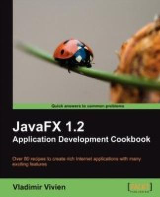 JavaFX 1.2 Application Development Cookbook(English, Electronic book text, Vivien Vladimir)