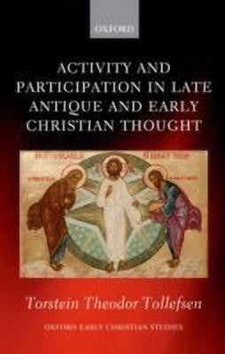 Activity and Participation in Late Antique and Early Christian Thought(English, Hardcover, Tollefsen Torstein Theodor)