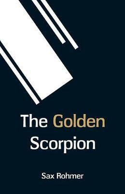 The Golden Scorpion(English, Paperback, Rohmer Sax)