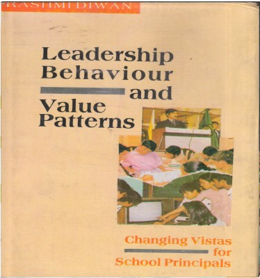 Leadership Behaviour And Value Patterns: Changing Vistas For School Principals(Hardcover, Rashmi Diwan)