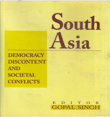 South Asia: Democracy, Discontent And Societal Conflicts(Hardcover, Gopal Singh (Ed.))