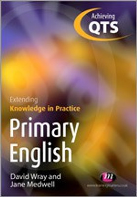 Primary English: Extending Knowledge in Practice(English, Paperback, Wray David)