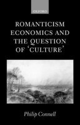 Romanticism, Economics and the Question of 'Culture'(English, Paperback, Connell Philip)