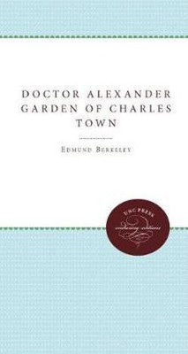 Doctor Alexander Garden of Charles Town(English, Paperback, Berkeley Dorothy Smith)