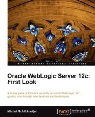 Oracle WebLogic Server 12c: First Look(English, Paperback, Schildmeijer Michel)