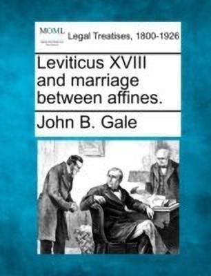 Leviticus XVIII and Marriage Between Affines.(English, Paperback, Gale John B)