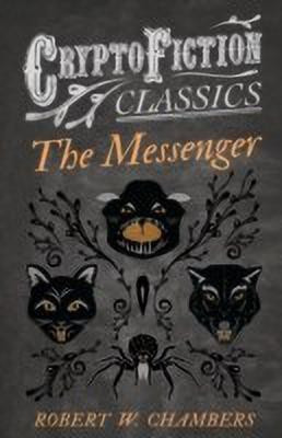 The Messenger (Cryptofiction Classics)(English, Paperback, Chambers Robert W.)