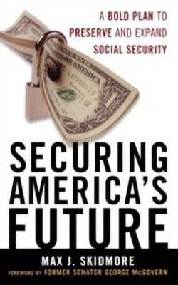 Securing America's Future(English, Hardcover, Skidmore Max J.)
