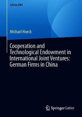 Cooperation and Technological Endowment in International Joint Ventures: German Firms in China(English, Paperback, Hoeck Michael)