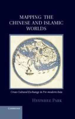 Mapping the Chinese and Islamic Worlds(English, Hardcover, Park Hyunhee)