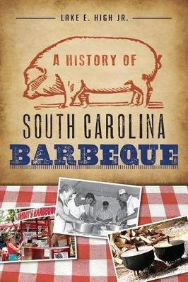 A History of South Carolina Barbeque(English, Electronic book text, High Lake E)