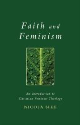 Faith and Feminism(English, Paperback, Slee Nicola Dr.)