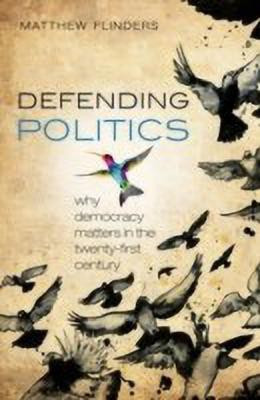 Defending Politics(English, Paperback, Flinders Matthew)