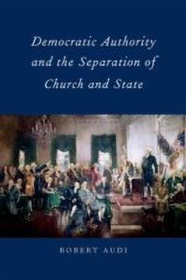 Democratic Authority and the Separation of Church and State(English, Hardcover, Audi Robert)