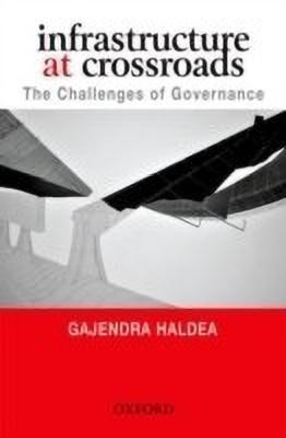 Infrastructure at Crossroads  - The Challenges of Governance(English, Hardcover, Haldea Gajendra)