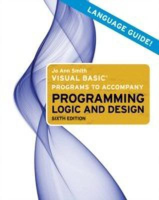 Visual Basic Programs to Accompany Programming Logic and Design(English, Paperback, Smith Jo Ann)