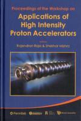 Applications Of High Intensity Proton Accelerators - Proceedings Of The Workshop(English, Hardcover, unknown)