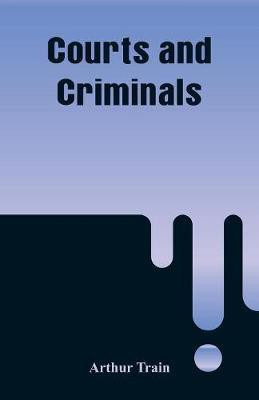Courts and Criminals(English, Paperback, Train Arthur)