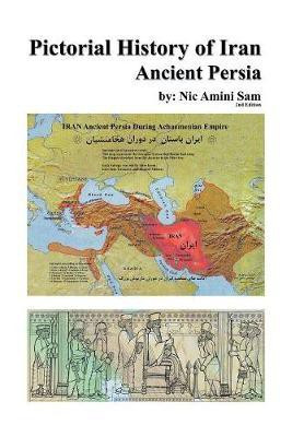 Pictorial History of Iran(English, Hardcover, Sam Nic Amini)