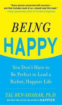 Being Happy: You Don't Have to Be Perfect to Lead a Richer, Happier Life(English, Electronic book text, Ben-Shahar Tal)