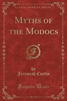 Myths of the Modocs (Classic Reprint)(English, Paperback, Curtin Jeremiah)