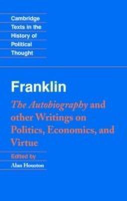 Franklin: The Autobiography and Other Writings on Politics, Economics, and Virtue(English, Paperback, Franklin Benjamin)