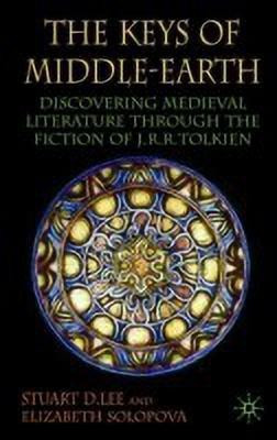 The Keys of Middle-Earth  - Discovering Medieval Literature Through the Fiction of J.R.R. Tolkien(English, Hardcover, Lee S.)