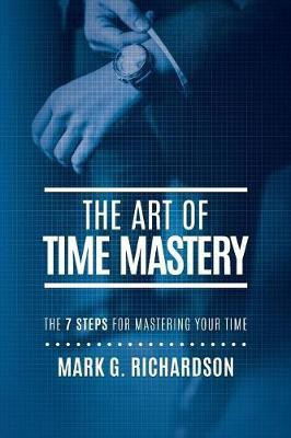 The Art Of Time Mastery(English, Paperback, Richardson Mark G)