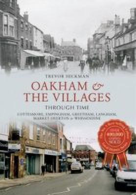 Oakham & the Villages Through Time(English, Paperback, Hickman Trevor)