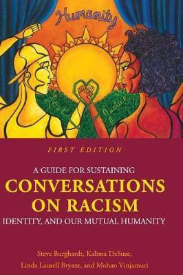 A Guide for Sustaining Conversations on Racism, Identity, and our Mutual Humanity(English, Hardcover, Burghardt Steve)