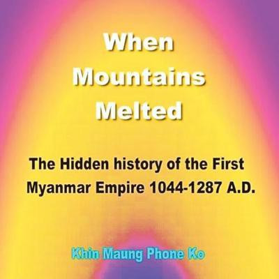 When Mountains Melted(English, Paperback, Ko Khin Maung Phone)