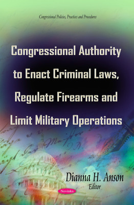 Congressional Authority to Enact Criminal Laws, Regulate Firearms & Limit Military Operations(English, Paperback, unknown)