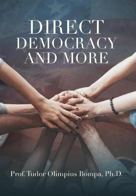 Direct Democracy and More(English, Hardcover, Bompa Prof Tudor Olimpius PH D)
