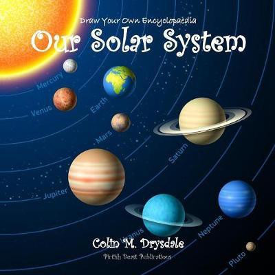 Draw Your Own Encyclopaedia Our Solar System(English, Paperback, Drysdale Colin M)