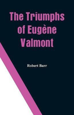 The Triumphs of Eugene Valmont(English, Paperback, Barr Robert)