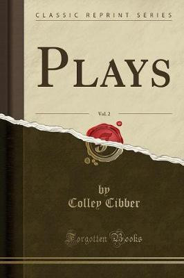 Plays, Vol. 2 (Classic Reprint)(English, Paperback, Cibber Colley)