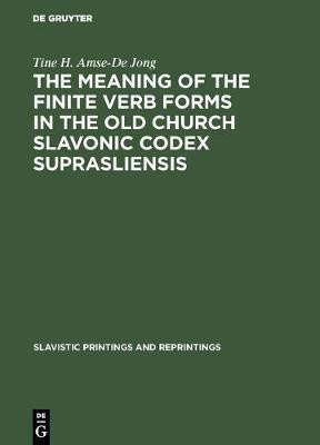 The meaning of the Finite Verb Forms in the Old Church Slavonic Codex Suprasliensis(English, Hardcover, Amse-De Jong Tine H.)