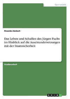 Das Leben und Schaffen des Juergen Fuchs im Hinblick auf die Auseinandersetzungen mit der Staatssicherheit(German, Paperback, Zueckert Ricardo)