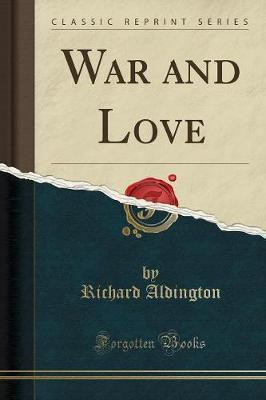 War and Love (Classic Reprint)(English, Paperback, Aldington Richard)