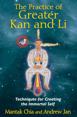 The Practice of Greater Kan and Li  - Techniques for Creating the Immortal Self(English, Paperback, Chia Mantak)