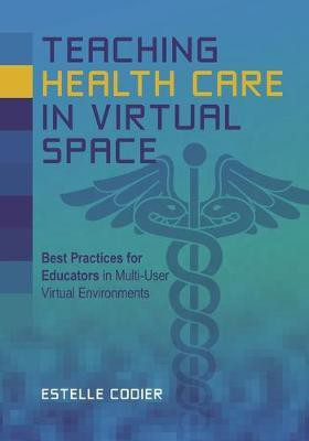 Teaching Health Care in Virtual Space(English, Electronic book text, Codier Estelle E)