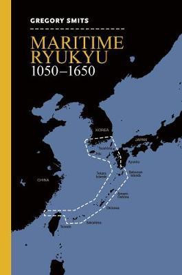 Maritime Ryukyu, 1050-1650(English, Electronic book text, Smits Gregory)