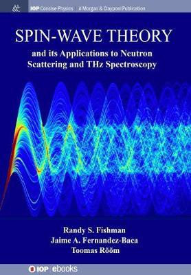 Spin-Wave Theory and its Applications to Neutron Scattering and THz Spectroscopy(English, Paperback, Fishman Randy S.)