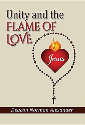 Unity and the Flame of Love(English, Hardcover, Alexander Deacon Norman)