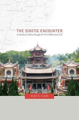 The Sinitic Encounter in Southeast China through the First Millennium CE(English, Electronic book text, Clark Hugh R.)