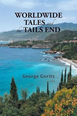 Worldwide Tales and the Tails End(English, Paperback, Goritz George)