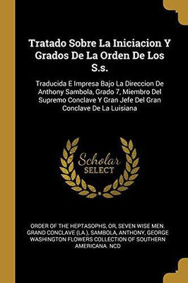 Tratado Sobre La Iniciacion Y Grados De La Orden De Los S.s.(Spanish, Paperback, Anthony Sambola)