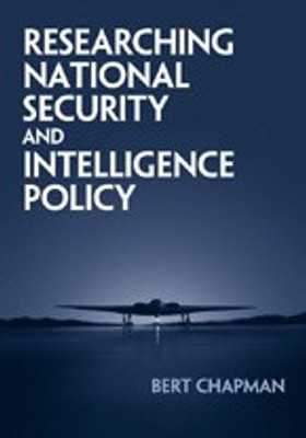 Researching National Security and Intelligence Policy 1st Revised edition Edition(English, Hardcover, Chapman Bert)