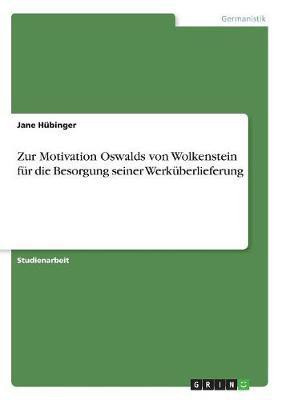 Zur Motivation Oswalds von Wolkenstein fur die Besorgung seiner Werkuberlieferung(German, Paperback, Hubinger Jane)